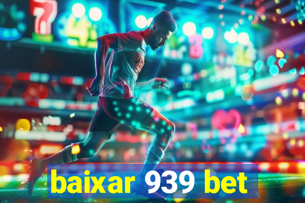 baixar 939 bet